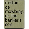 Melton De Mowbray, Or, The Banker's Son door William Henry De Merle
