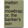Melton De Mowbray; Or, The Banker's Son door William Henry Merle