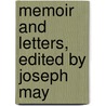 Memoir And Letters, Edited By Joseph May door Samuel Longfellow