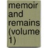Memoir And Remains (Volume 1)