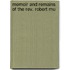 Memoir And Remains Of The Rev. Robert Mu