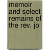 Memoir And Select Remains Of The Rev. Jo by John Brown