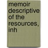 Memoir Descriptive Of The Resources, Inh by Admiral William Henry Smyth