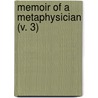 Memoir Of A Metaphysician (V. 3) by Sir Francis Drake