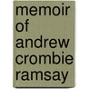 Memoir Of Andrew Crombie Ramsay by Sir Archibald Geikie