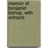 Memoir Of Benjamin Bishop, With Extracts