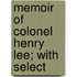 Memoir Of Colonel Henry Lee; With Select