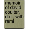 Memoir Of David Coulter, D.D.; With Remi by David Coulter