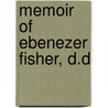 Memoir Of Ebenezer Fisher, D.D door Emerson