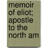 Memoir Of Eliot; Apostle To The North Am