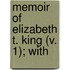 Memoir Of Elizabeth T. King (V. 1); With