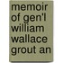 Memoir Of Gen'l William Wallace Grout An