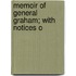 Memoir Of General Graham; With Notices O