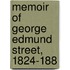 Memoir Of George Edmund Street, 1824-188