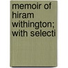 Memoir Of Hiram Withington; With Selecti by Joseph Henry Allen