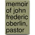 Memoir Of John Frederic Oberlin, Pastor