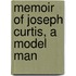 Memoir Of Joseph Curtis, A Model Man