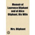 Memoir Of Laurence Oliphant And Of Alice