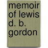 Memoir Of Lewis D. B. Gordon by Thomas Constable