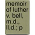 Memoir Of Luther V. Bell, M.D., Ll.D.; P