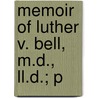 Memoir Of Luther V. Bell, M.D., Ll.D.; P door George Edward Ellis