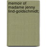 Memoir Of Madame Jenny Lind-Goldschmidt; by Henry Scott Holland