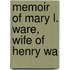 Memoir Of Mary L. Ware, Wife Of Henry Wa