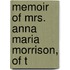 Memoir Of Mrs. Anna Maria Morrison, Of T