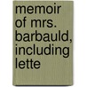 Memoir Of Mrs. Barbauld, Including Lette door Anna Letitia Mrs. Le Breton