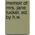 Memoir Of Mrs. Jane Tucker, Ed. By H.W.