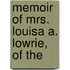 Memoir Of Mrs. Louisa A. Lowrie, Of The