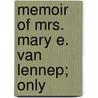 Memoir Of Mrs. Mary E. Van Lennep; Only door Louisa Fisher Hawes