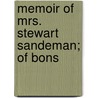 Memoir Of Mrs. Stewart Sandeman; Of Bons by Margaret Frazer Barbour