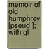 Memoir Of Old Humphrey [Pseud.]; With Gl