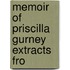 Memoir Of Priscilla Gurney  Extracts Fro