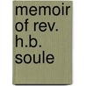 Memoir Of Rev. H.B. Soule door Caroline Augusta White Soule