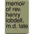 Memoir Of Rev. Henry Lobdell, M.D. Late