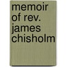 Memoir Of Rev. James Chisholm by David Holmes Conrad