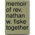 Memoir Of Rev. Nathan W. Fiske Together