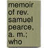 Memoir Of Rev. Samuel Pearce, A. M.; Who