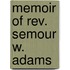 Memoir Of Rev. Semour W. Adams