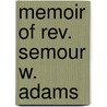 Memoir Of Rev. Semour W. Adams by Seymour Webster Adams