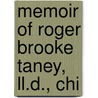 Memoir Of Roger Brooke Taney, Ll.D., Chi door Samuel Tyler