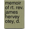 Memoir Of Rt. Rev. James Hervey Otey, D. door William Mercer Green