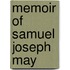 Memoir Of Samuel Joseph May