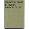 Memoir Of Sarah B. Judson, Member Of The door Judson