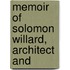 Memoir Of Solomon Willard, Architect And