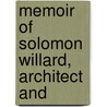 Memoir Of Solomon Willard, Architect And door William Wilder Wheildon