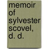 Memoir Of Sylvester Scovel, D. D. door Rev James Wood