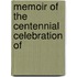 Memoir Of The Centennial Celebration Of